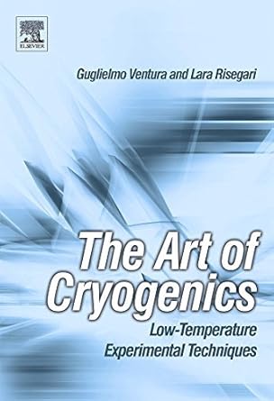 the art of cryogenics low temperature experimental techniques 1st edition guglielmo ventura ,lara risegari