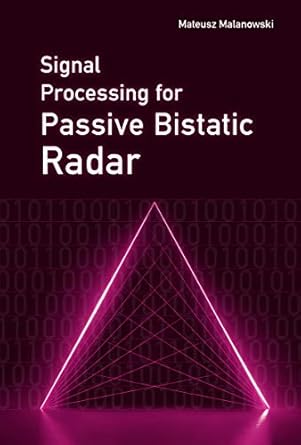signal processing for passive bistatic radar 1st edition mateusz malanowski b08dr2m6w3, 978-1630816643