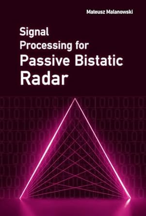 signal processing for bistatic radar 1st edition mateusz malanowski 1630816620, 978-1630816629