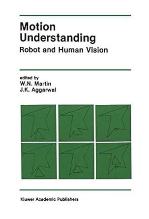 motion understanding robot and human vision 1st edition w bach ,j k aggarwal 0898382580, 978-0898382587