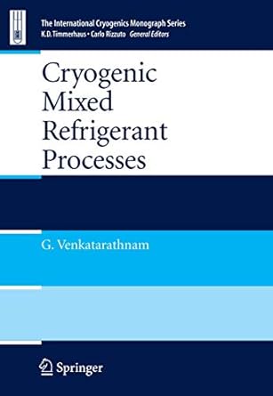 cryogenic mixed refrigerant processes 1st edition gadhiraju venkatarathnam 1441926909, 978-1441926906