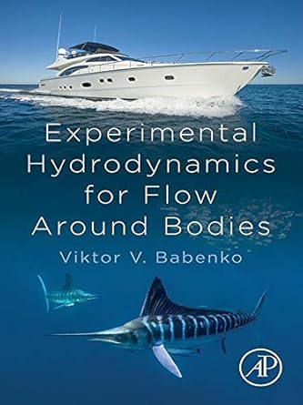 experimental hydrodynamics for flow around bodies 1st edition viktor v babenko b00e60wdnc, 978-0128234488