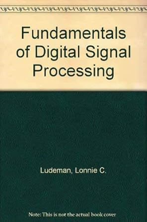 fundamentals of digital signal processing international edition l c ludeman 0471613061, 978-0471613060