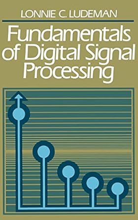 fundamentals of digital signal processing 1st edition lonnie c ludeman 0471603635, 978-0471603634