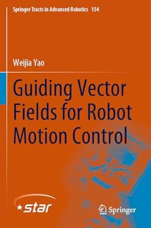 guiding vector fields for robot motion control 2023rd edition weijia yao 3031291549, 978-3031291548