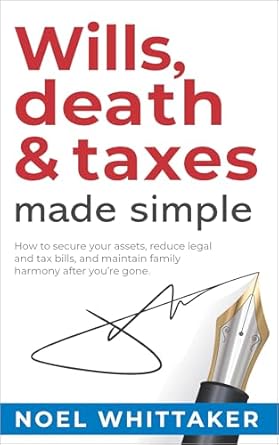 wills death and taxes made simple how to secure your assets reduce legal and tax bills and maintain family
