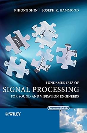 fundamentals of signal processing for sound and vibration engineers 1st edition kihong shin ,joseph hammond