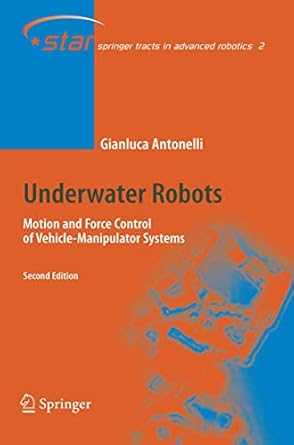 underwater robots motion and force control of vehicle manipulator systems 1st edition gianluca antonelli