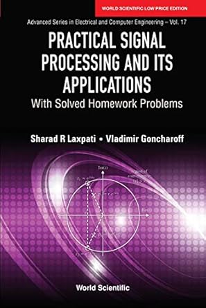 practical signal processing and its applications 1st edition sharad r laxpati and vladimir goncharoff