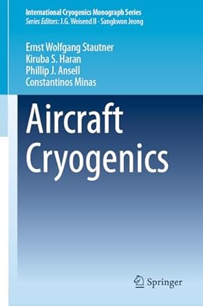 aircraft cryogenics 1st edition ernst wolfgang stautner ,kiruba s haran ,phillip j ansell ,constantinos minas