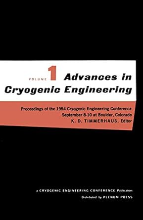 advances in cryogenic engineering proceedings of the 1954 cryogenic engineering conference national bureau of