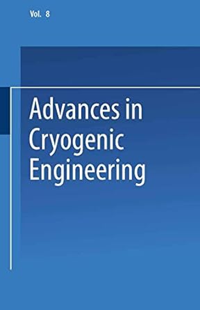advances in cryogenic engineering proceedings of the 1962 cryogenic engineering conference university of