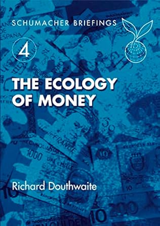 the ecology of money 1st edition richard douthwaite 1870098811, 978-1870098816
