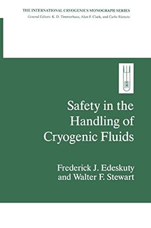 safety in the handling of cryogenic fluids 1st edition frederick j j edeskuty ,walter f stewart 1489903097,