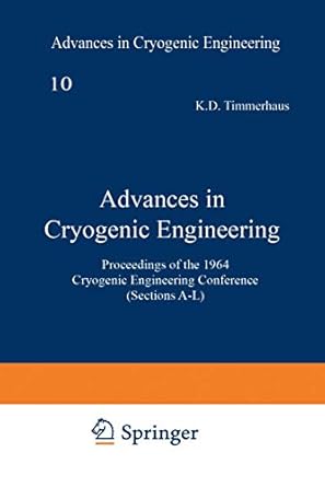 advances in cryogenic engineering proceedings of the 1964 cryogenic engineering conference 1st edition k d