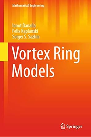 vortex ring models 1st edition ionut danaila ,felix kaplanski ,sergei s sazhin b004mshdxi, 978-3030681500
