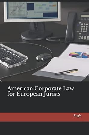 american corporate law for european jurists 1st edition eric engle b0932g8hv8, 979-8741685297