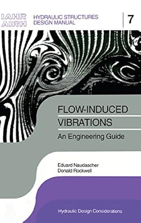 flow induced vibrations an engineering guide iahr hydraulic structures design manuals 7 1st edition eduard
