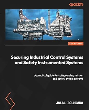 securing industrial control systems and safety instrumented systems a practical guide for safeguarding