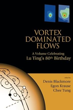 vortex dominated flows a volume celebrating lu tings 80th birthday 1st edition egon krausechee tungdenis