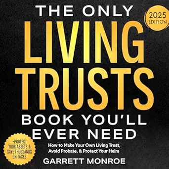 the only living trusts book youll ever need how to make your own living trust avoid probate and protect your