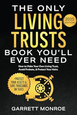 the only living trusts book youll ever need how to make your own living trust avoid probate and protect your