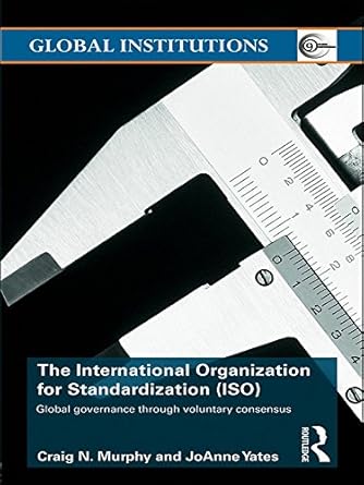 the international organization for standardization global governance through voluntary consensus 1st edition
