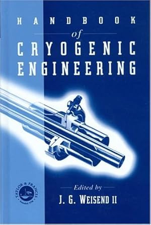 the handbook of cryogenic engineering 1st edition j g weisend 1560323329, 978-1560323327