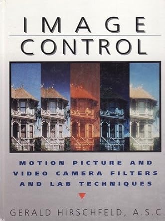 image control motion picture filters and lab techniques 1st edition gerald hirschfeld 0240801679,