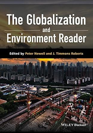the globalization and environment reader 1st edition pete newell ,j timmons roberts b01dq3h0wi, 978-1118964125