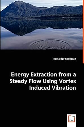 energy extraction from a steady flow using vortex induced vibration 1st edition kamaldev raghavan 383648899x,