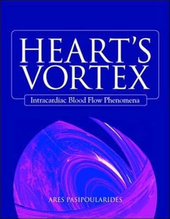 hearts vortex intracardiac blood flow phenomena 1st edition ph d pasipoularides, ares, m d 1607950332,