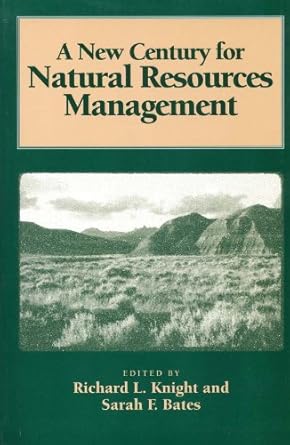 a new century for natural resources management 1st edition richard l knight ,sarah f bates ,vawter parker