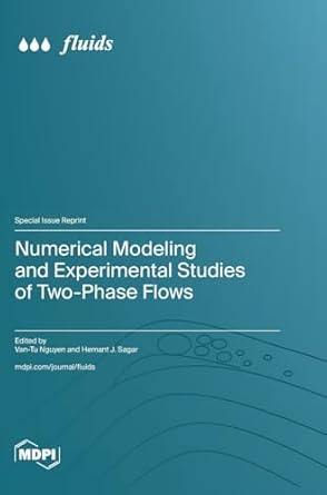 numerical modeling and experimental studies of two phase flows 1st edition van tu nguyen ,hemant j sagar
