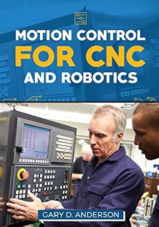 motion control for cnc and robotics 1st edition gary d anderson 1536879045, 978-1536879049