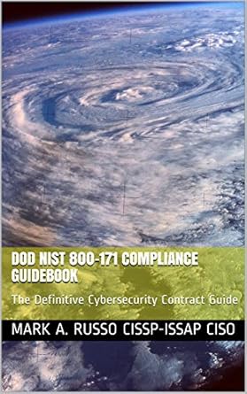 dod nist 800 171 compliance guidebook the definitive cybersecurity contract guide 1st edition mark a russo