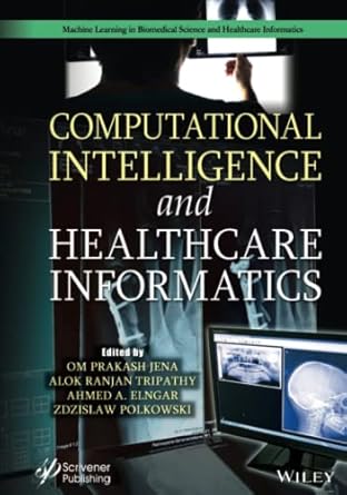 computational intelligence and healthcare informatics 1st edition om prakash jena ,alok ranjan tripathy