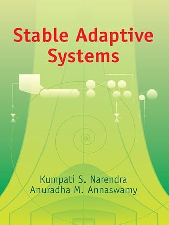 stable adaptive systems 1st edition kumpati s narendra ,anuradha m annaswamy b00a73a33o, 978-0486141428