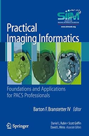 practical imaging informatics foundations and applications for pacs professionals 1st edition barton f