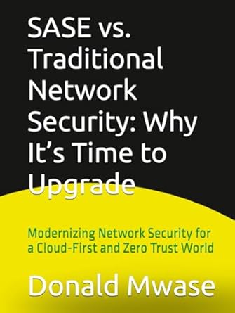 sase vs traditional network security why its time to upgrade modernizing network security for a cloud first