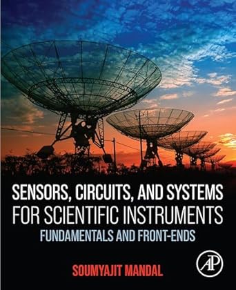 sensors circuits and systems for scientific instruments fundamentals and front ends 1st edition soumyajit