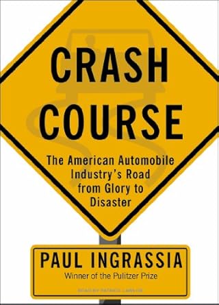 crash course the american automobile industrys road from glory to disaster library - unabridged cd edition