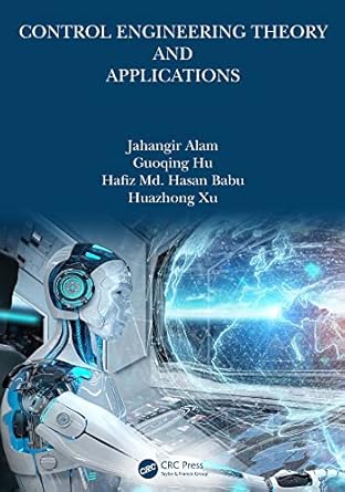 control engineering theory and applications 1st edition jahangir alam ,guoqing hu ,hafiz md hasan babu