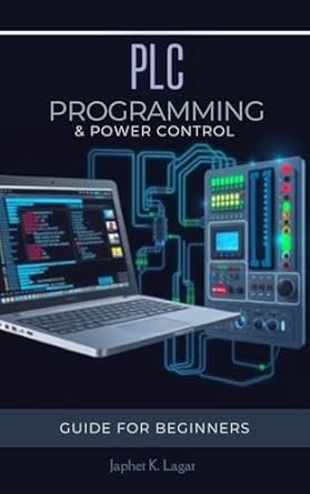 plc programming and power controls ladder programming and controls circuitry for beginners 1st edition mr