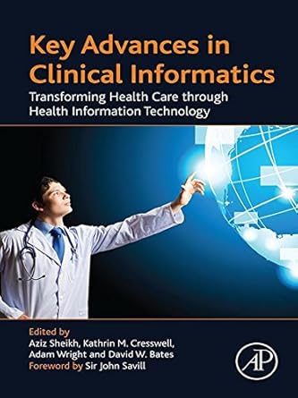 key advances in clinical informatics transforming health care through health information technology 1st