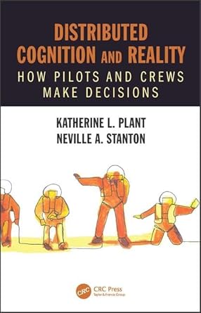 distributed cognition and reality how pilots and crews make decisions 1st edition katherine l plant ,neville