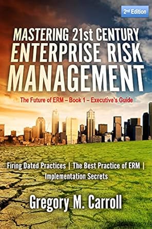mastering 21st century enterprise risk management the future of erm book 1 executives guide 2nd edition