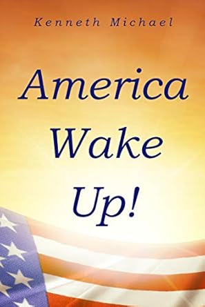 america wake up how to profit from the next financial crisis that is coming 1st edition kenneth michael