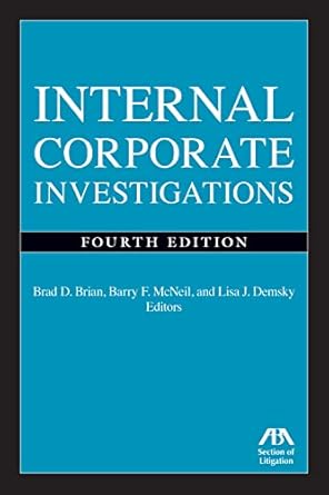 internal corporate investigations 4th edition barry f mcneil ,brad d brian ,lisa demsky 1634258983,