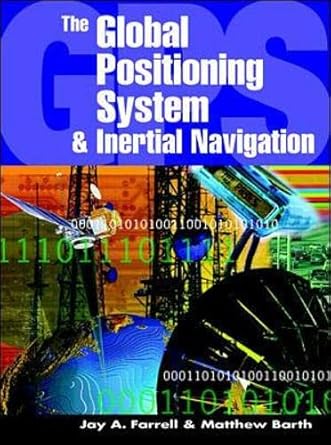 the global positioning system and inertial navigation 1st edition jay farrell ,jay a farrell 007022045x,